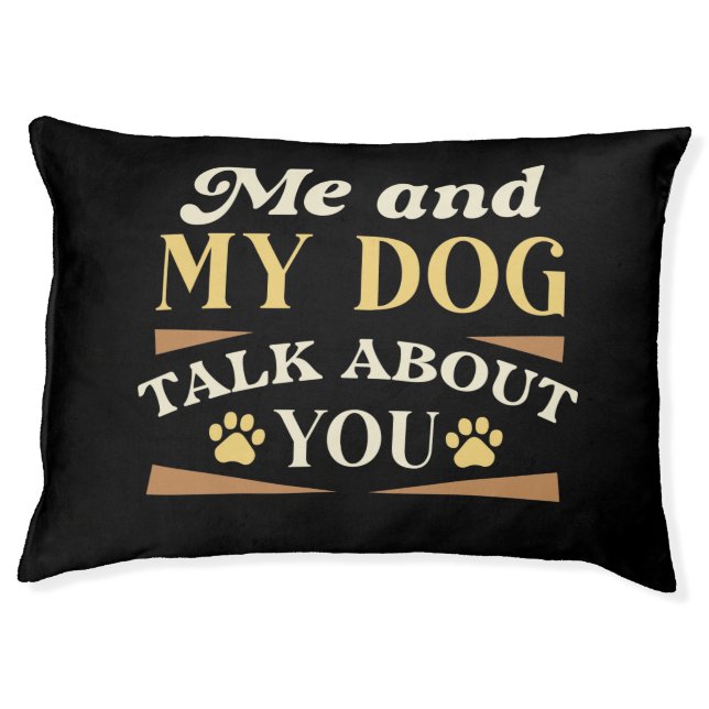 Me And My Dog Talk About You Pet Bed (Front)