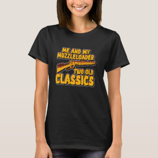 Me And My Muzzleloader Two Old Classics T-Shirt