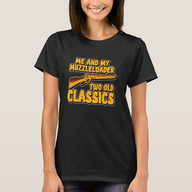 Me And My Muzzleloader Two Old Classics T-Shirt (Front)