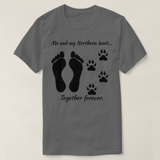 Me and my Northern Inuit Together forever  T-Shirt (Design Front)