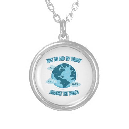 Me and My Tummy Against the World MALS  Silver Plated Necklace