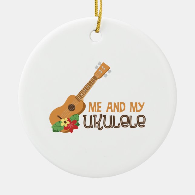 Me And My Ukulele Ceramic Ornament (Front)