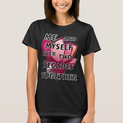 Me and myself Over two decades together T_Shirt