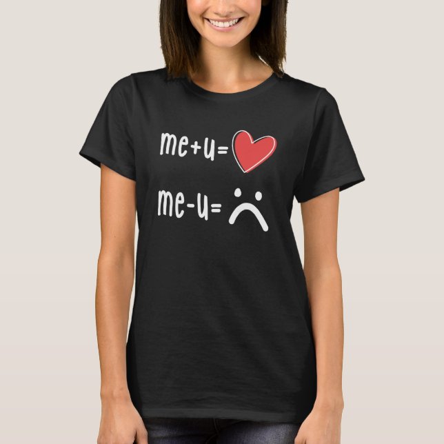 Me and You equals Love Relationship Love Simple Ma T-Shirt (Front)