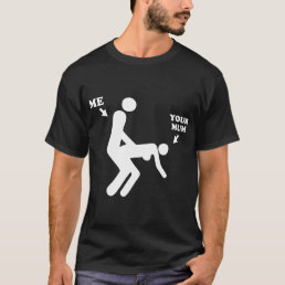 Me And Your Mum Funny Offensive Printed Mens Novel T-Shirt