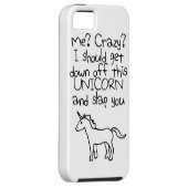Me? Crazy? I Should Get Down Off This Unicorn Case-Mate iPhone Case (Back/Right)
