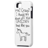 Me? Crazy? I Should Get Down Off This Unicorn Case-Mate iPhone Case (Back Left)