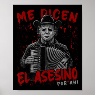 Me Dicen El Asesino R Ahi Funny Mexican Halloween  Poster