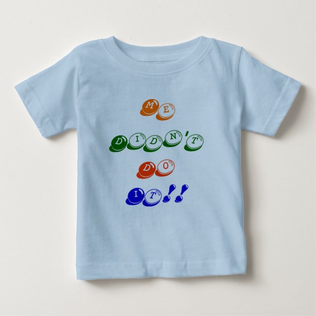 Me Didn't Do It!! Baby T-Shirt (Front)