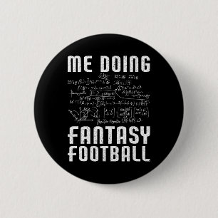 Me Doing Fantasy Football Draft Day Funny Fantasy Button