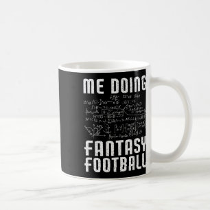 Me Doing Fantasy Football Draft Day Funny Fantasy Coffee Mug