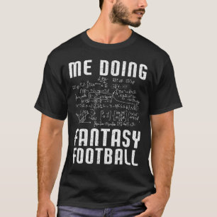 Me Doing Fantasy Football Draft Day Funny Fantasy T-Shirt