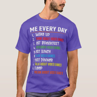 Me Every Day Funny Gamer Cool Video Game Lover T-Shirt