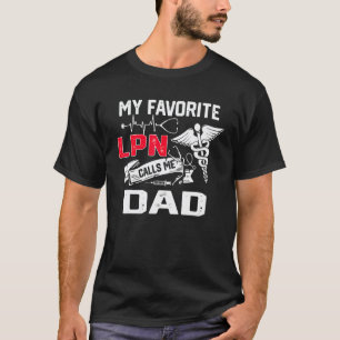 Me Favorite Lpn Calls Me Dad Nurse Father's Day Ch T-Shirt