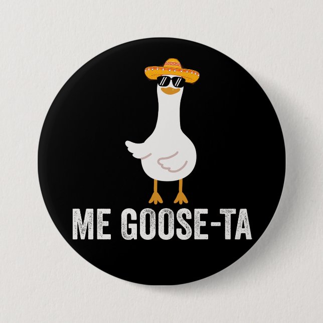 Me Goose Ta Funny Mexican Spanish Goose Button (Front)
