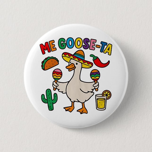 Me Goose-Ta Funny Mexican Spanish Goose  Button (Front)