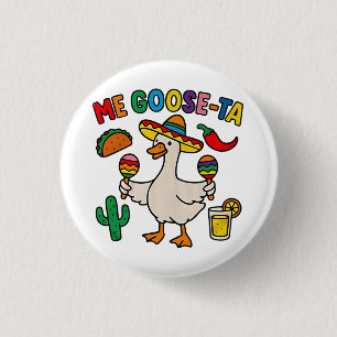 Me Goose-Ta Funny Mexican Spanish Goose  Button