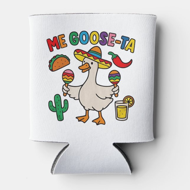 Me Goose-Ta Funny Mexican Spanish Goose  Can Cooler (Front)