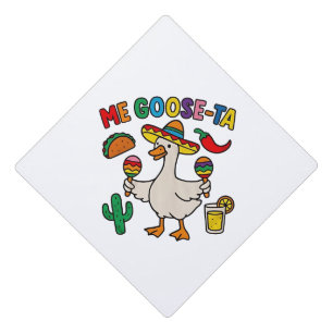 Me Goose-Ta Funny Mexican Spanish Goose  Graduation Cap Topper