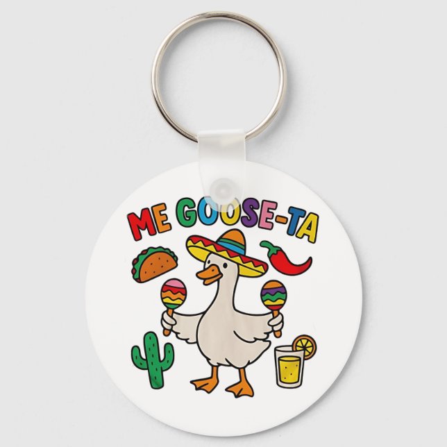 Me Goose-Ta Funny Mexican Spanish Goose  Keychain (Front)