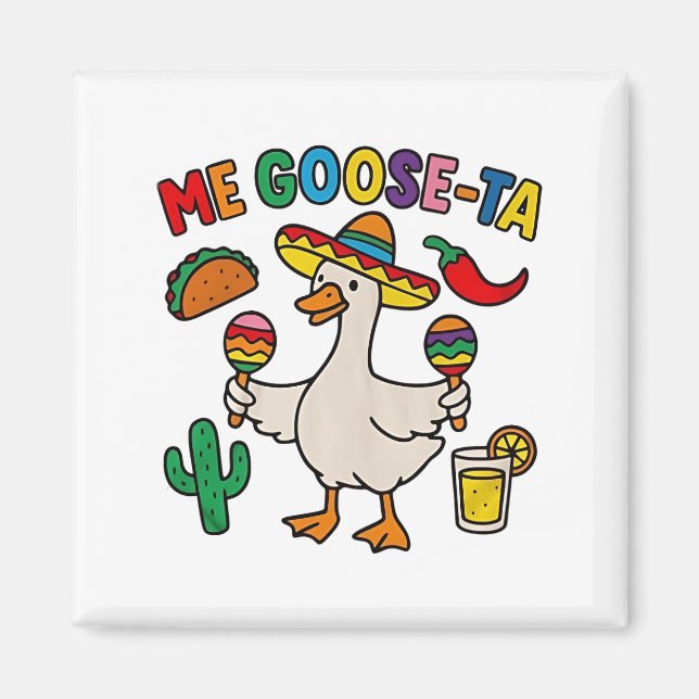 Me Goose-Ta Funny Mexican Spanish Goose  Magnet (Front)