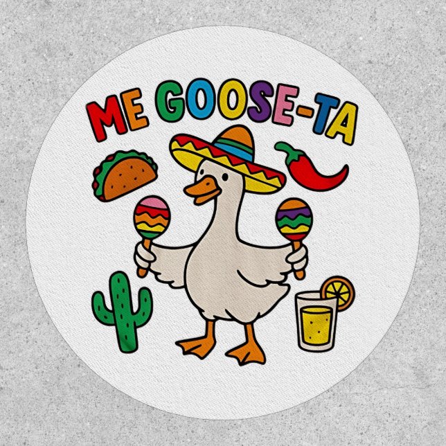 Me Goose-Ta Funny Mexican Spanish Goose  Patch (Front)