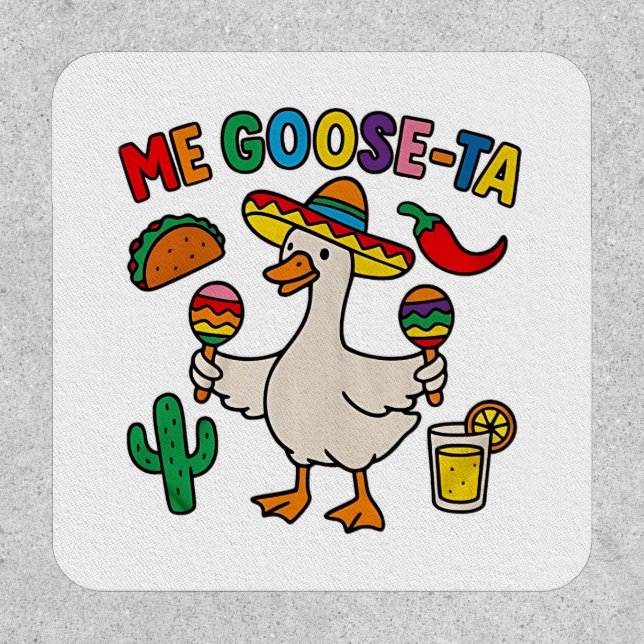 Me Goose-Ta Funny Mexican Spanish Goose  Patch (Front)