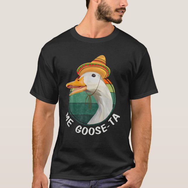 Me Goose Ta Funny Mexican Spanish Me Gusta Farmer T-Shirt (Front)
