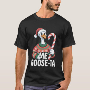 Me Goose Ta Mexican Funny Christmas Spanish Goose T-Shirt