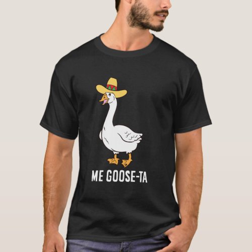 Me Goose Ta Mexican Funny Spanish Goose Pun T_Shirt