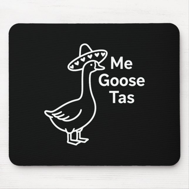 Me Goose Tas Funny Mexican Goose Pun Silly Goose C Mouse Pad (Front)