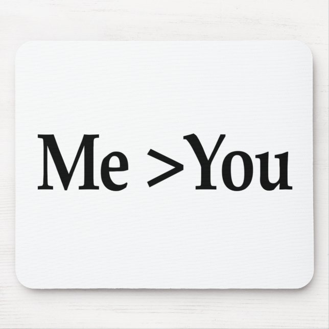 Me Greater Than You Mouse Pad (Front)