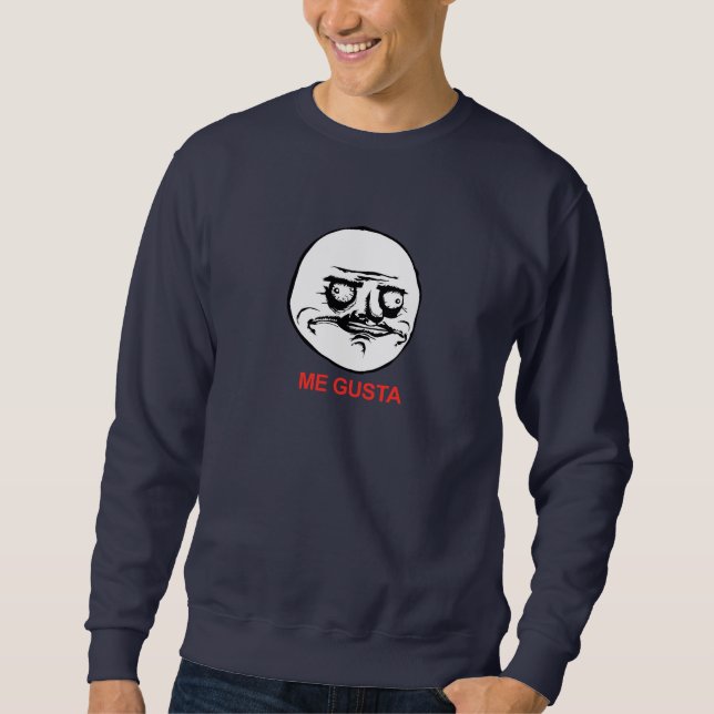 Me Gusta Face Meme Sweatshirt (Front)