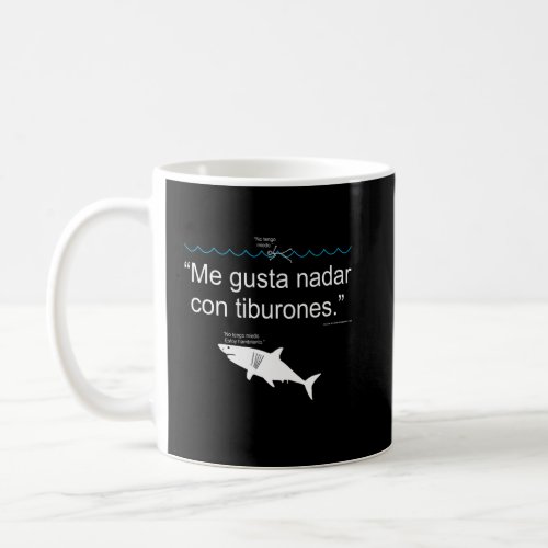 Me Gusta Nadar Con Tiburones  Coffee Mug