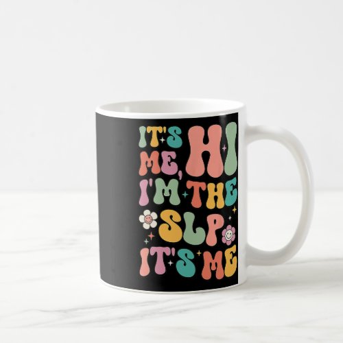 Me Hi Im The Slp Speech Pathology Appreciation Aa Coffee Mug