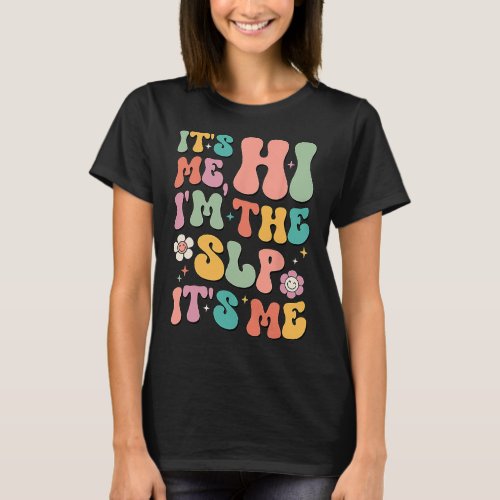 Me Hi Im The Slp Speech Pathology Appreciation Aa T_Shirt