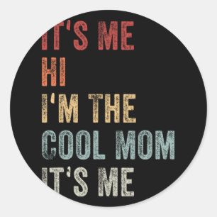 Me Hi Im The Cool Mom Its Me Mothers Day Retro Classic Round Sticker
