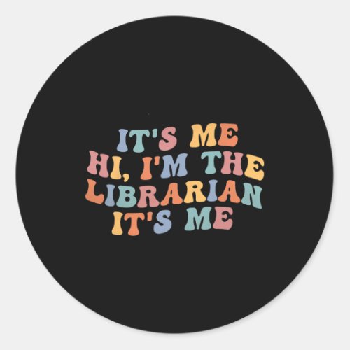 Me Hi Im The Librarian Summer Reading Back To Sch Classic Round Sticker