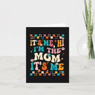 Me Hi Im The Mom Its Me Mommy Mothers Day Groovy  Card