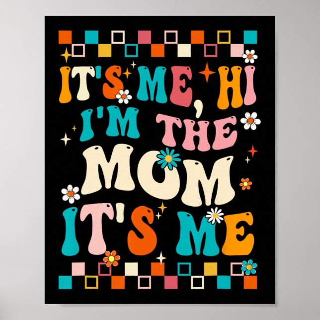 Me Hi Im The Mom Its Me Mommy Mothers Day Groovy  Poster (Front)