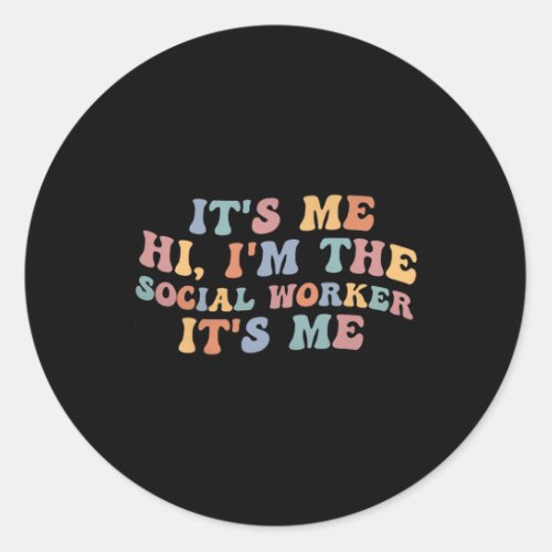 Me Hi Im The Social Worker Retro Teacher Back To S Classic Round Sticker