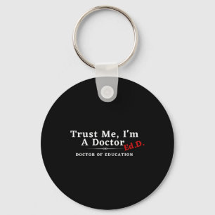 Me I'm A Doctor Doctor Of Education Ed.d Edd Keychain