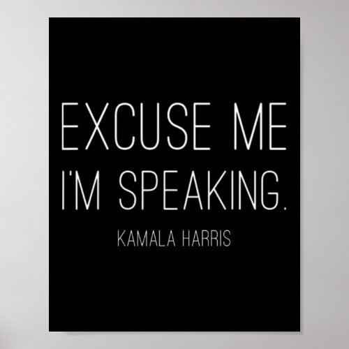 Me Im Speaking Funny Kamala Harris Joe Biden Gift Poster