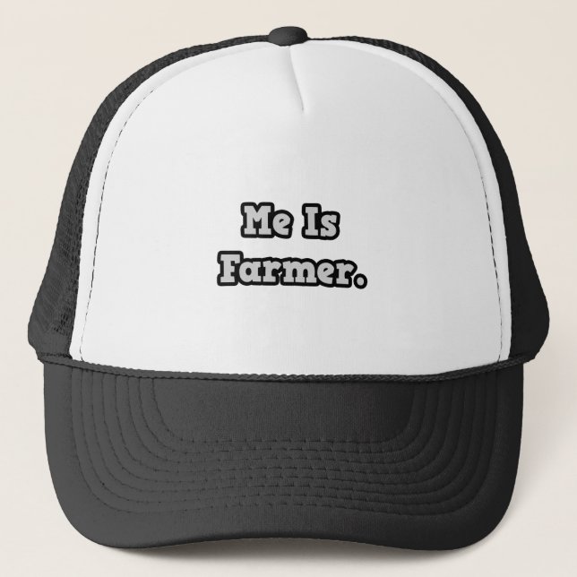 Me Is Farmer Trucker Hat (Front)