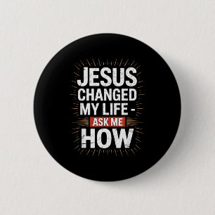 Me Jesus Changed Life Ask How Button