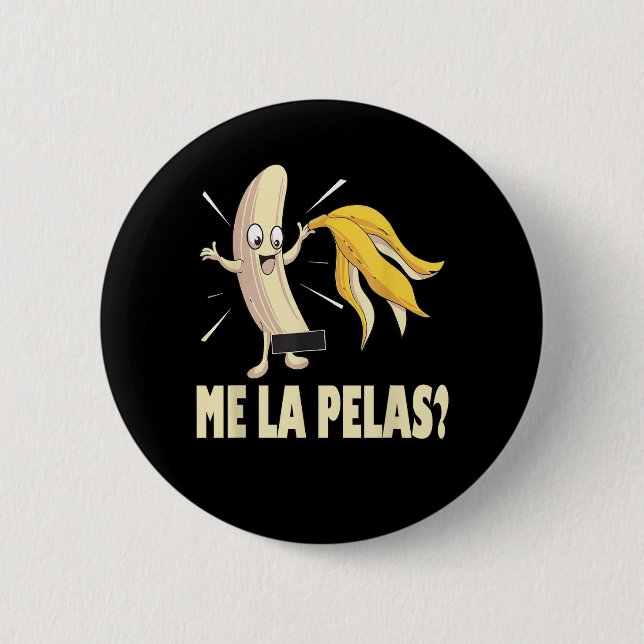 Me La Pelas Button (Front)