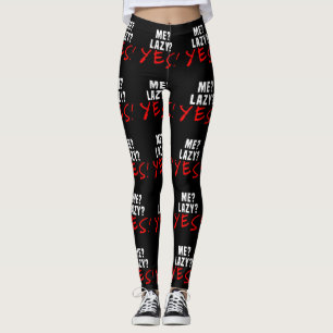 Me? Lazy? Yes! Leggings