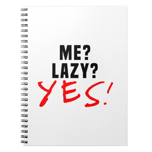 Me? Lazy? Yes! Notebook (Front)