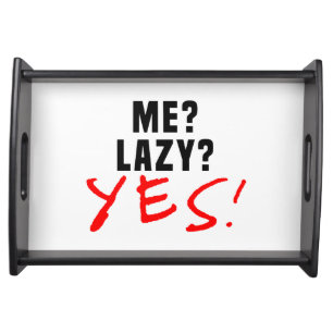 Me? Lazy? Yes! Serving Tray