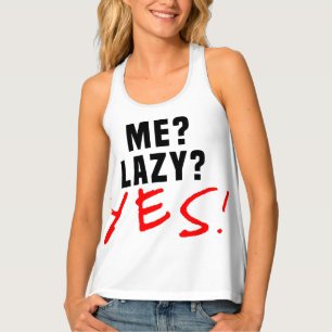 Me? Lazy? Yes! Tank Top
